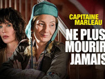 Capitaine Marleau - Ne plus mourir, jamais